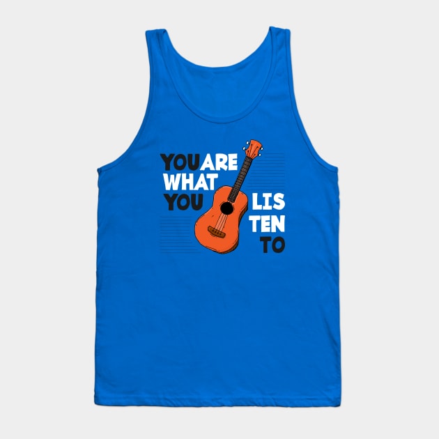 You Are What You Listen To Guitar Tank Top by Mako Design 
